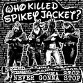 Who Killed Spikey Jacket? 10”